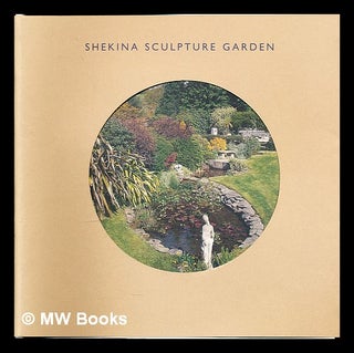 Item #306324 Shekina Sculpture Garden / [edited by Jim Larner from an original text by Catherine...