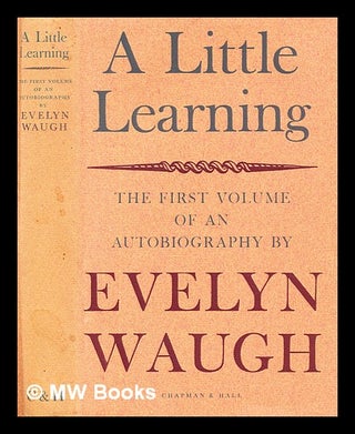 Item #306404 A little learning : the first volume of an autobiography. Evelyn Waugh