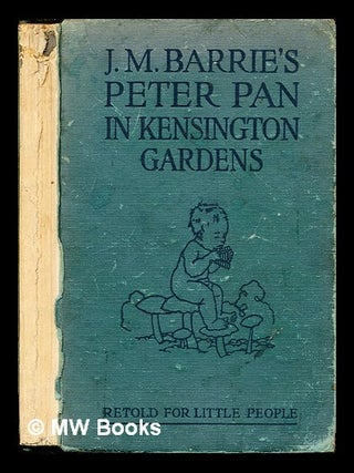 Item #306411 J. M. Barrie's Peter Pan in Kensington Gardens: retold by May Byron for little...