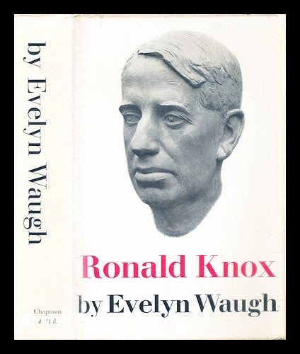 Item #306426 The life of the right reverend Ronald Knox : fellow of Trinity College, Oxford, and pronotary apostolic to His Holiness Pope Pius XII. Evelyn Waugh.