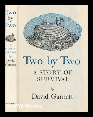 Item #306443 Two by two : a story of survival. David Garnett