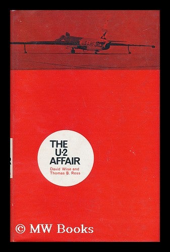 Item #30649 The U-2 Affair / by David Wise and Thomas B. Ross. David . Ross Wise, Thomas B., 1930-.