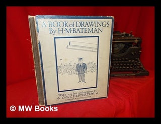 Item #306499 A book of drawings / by H. M. Bateman; with an introduction by G. K. Chesterton....