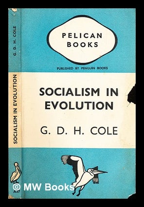 Item #306575 Socialism in evolution. G. D. H. Cole, George Douglas Howard