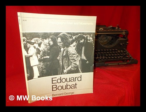 Item #306629 Edouard Boubat / Bernard George ; [English translation by Maureen Oberli-Turner]. Edouard Boubat, Bernard George.
