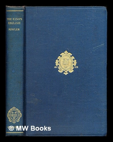 Item #306706 The King's English. H. W. Fowler, Henry Watson.