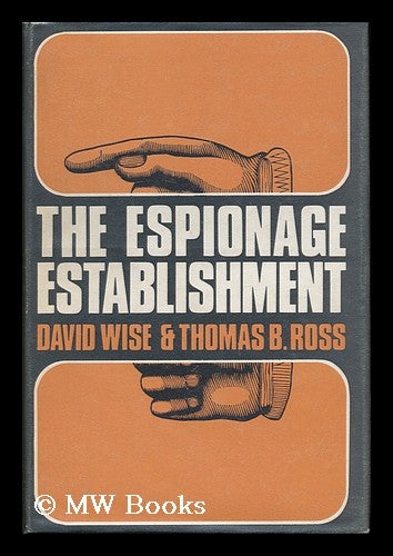 Item #30679 The Espionage Establishment. David Wise, Thomas Ross.