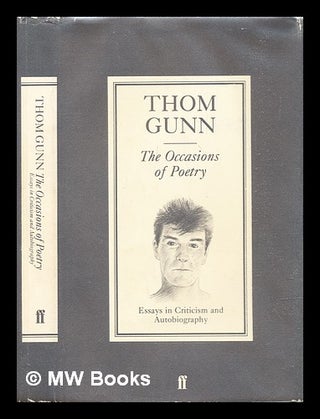 Item #306822 The occasions of poetry : essays in criticism and autobiography. Thom Gunn