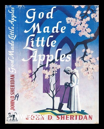 Item #306882 God made little apples. John D. Sheridan, John Desmond.
