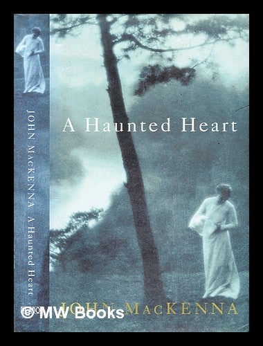 Item #306890 A haunted heart. John MacKenna.