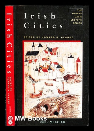Item #306920 Irish cities / edited by Howard B. Clarke. Howard B. Clarke