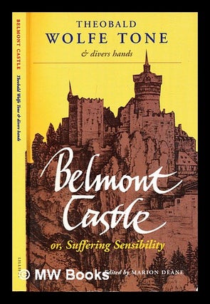 Item #306941 Belmont Castle, or, Suffering sensibility / Theobald Wolfe Tone & divers hands....