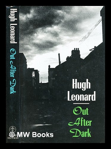 Item #306951 Out after dark. Hugh Leonard.