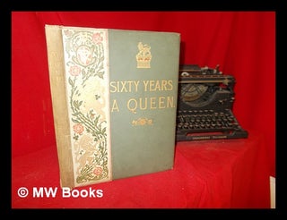 Item #306982 Sixty years a queen : the study of Her Majesty's reign / told by Sir Herbert...