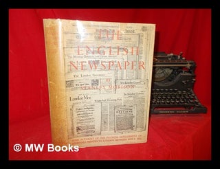 Item #306992 The English newspaper : some account of the physical development of journals printed...