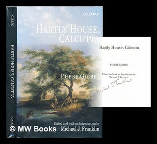 Item #307101 Hartly House, Calcutta / Phebe Gibbes ; edited and with an introduction by Michael...
