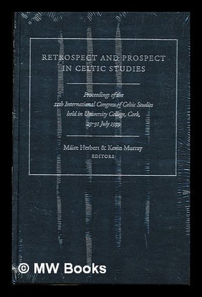 Item #307124 Retrospect and prospect in Celtic studies : proceedings of the 11th International...
