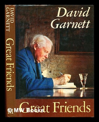 Item #307169 Great friends : portraits of seventeen writers. David Garnett