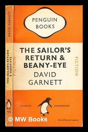 Item #307257 The sailor's return : and Beany-eye. David Garnett