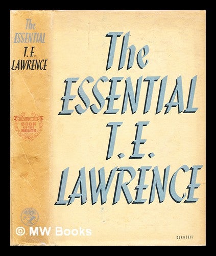 Item #307301 The Essential T.E. Lawrence / Selected, with a preface by David Garnett. T. E. Lawrence, Thomas Edward.
