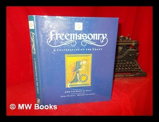 Item #307336 Freemasonry : a celebration of the craft / foreword by H.R.H. the Duke of Kent ;...