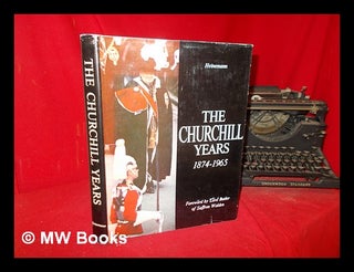 Item #307343 The Churchill years, 1874-1965 / text by the Times ; with a foreword by Lord Butler...