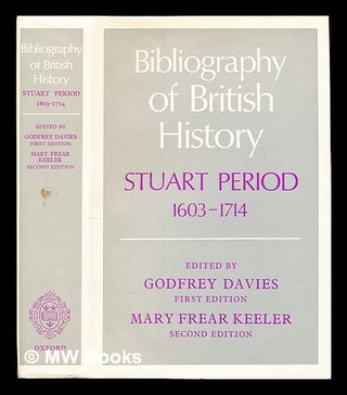 Item #307452 Bibliography of British history : Stuart period, 1603-1714 / edited by G. Davies....