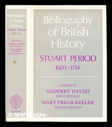 Item #307452 Bibliography of British history : Stuart period, 1603-1714 / edited by G. Davies. Mary Frear. Davies American Historical Association. Keeler, Godfrey. Royal Historical Society, Great Britain.