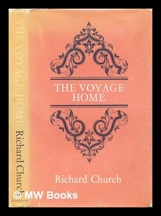 Item #307522 The voyage home. Richard Church