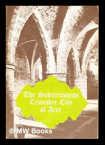 Item #307563 The Subterranean Crusader City of Acre. A. Gelblum Ltd. The Old Acre Development Company.