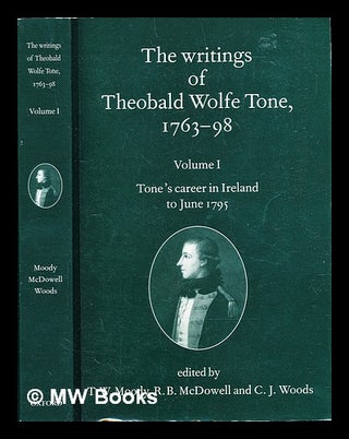 Item #307581 The writings of Theobald Wolfe Tone, 1763-98 - Vol. 1 : Tone's career in Ireland to...