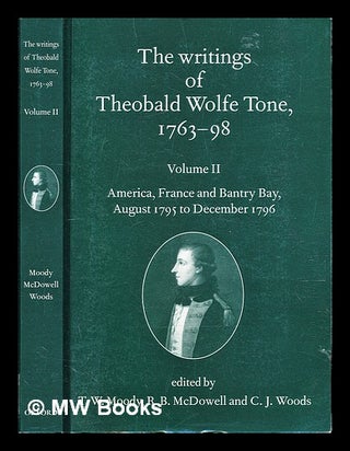 Item #307583 The writings of Theobald Wolfe Tone, 1763-98 - Volume II : America, France, and...