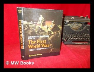 Item #307585 The Imperial War Museum book of the First World War : a great conflict recalled in...