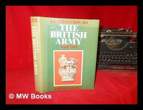 Item #307587 A companion to the British army 1660-1983 / David Ascoli. David Ascoli, 1917-.