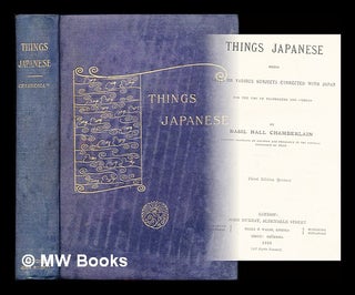 Item #307708 Things Japanese : being notes on various subjects connected with Japan for the use...