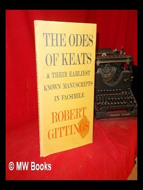 Item #307730 The odes of Keats, and their earliest known manuscripts / introduced with notes by...