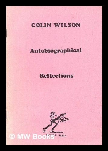 Item #307748 Autobiographical reflections. Colin Wilson.