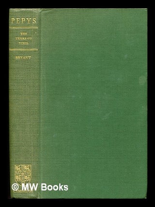 Item #307762 Samuel Pepys : the years of peril / by Arthur Bryant. Arthur Sir . Pepys Bryant, Samuel