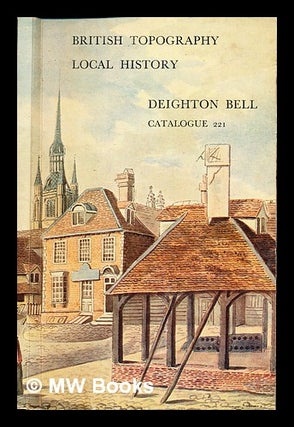 Item #307769 British Topography and Local History. Bell Deighton, Co