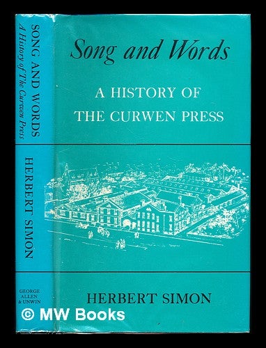 Item #307770 Song and words : a history of the Curwen Press. Herbert Simon.