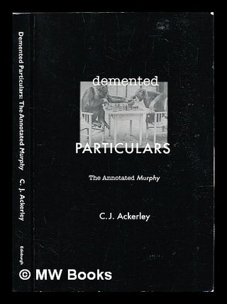 Item #307787 Demented particulars : the annotated Murphy. Chris Ackerley