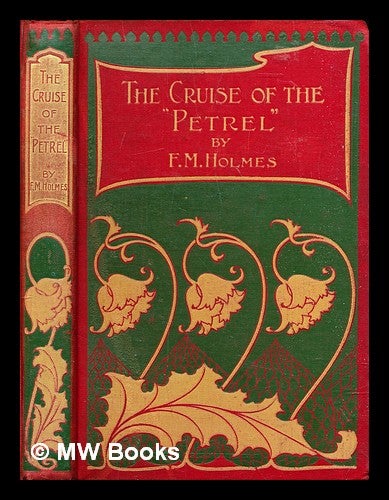 Item #307865 The cruise of the "Petrel", and other stories. F. M. Holmes, Frederic Morell.