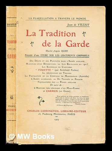 Item #307868 La Tradition de la Garde: illustré d'apres Roze: précédé d'une Étude Sur Les Chatiments Corporels. Jean de Villiot.