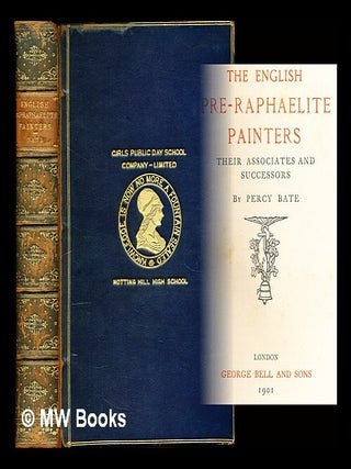Item #307931 The English Pre-Raphaelite painters: their associates and successors. Percy H. Bate