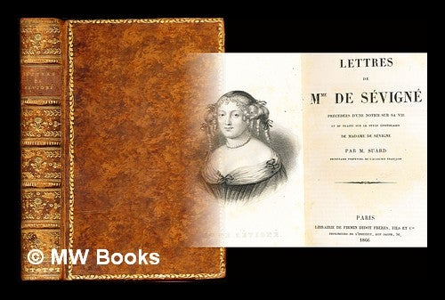 Item #307957 Lettres de Mme De Sévigné: précédées d'une notice sur sa vie et du traité sur le style épistolaire de Madame de Sévigné par M. Suard. M. Suard.