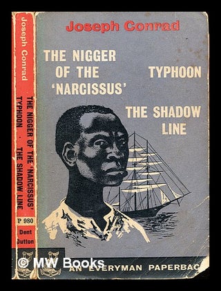 Item #308016 The nigger of the 'Narcissus' ; Typhoon ; The shadow-line. Joseph Conrad
