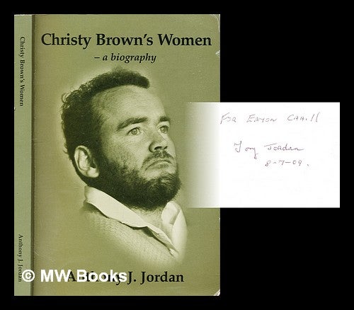 Item #308144 Christy Brown's women : a biography drawing on his letters : includes the founding of Cerebral Palsy Ireland by Robert Collis. Anthony J. Jordan.