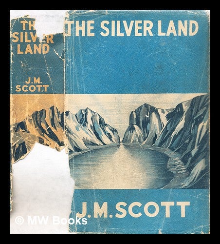 Item #308158 The silver land. J. M. Scott, James Maurice.