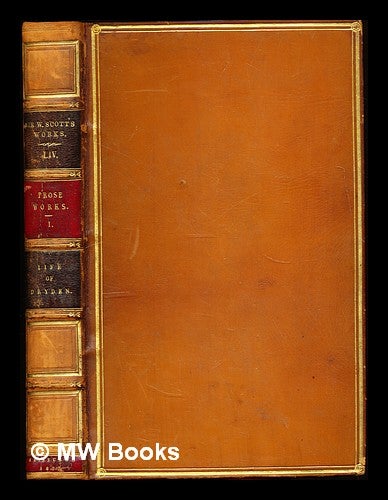 Item #308202 The miscellaneous prose works of Sir Walter Scott, Bart. : Vol. 1: Life of Dryden. Walter Scott.
