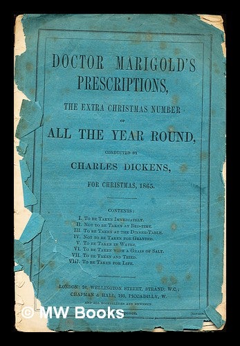 Item #308209 Doctor Marigold's Prescriptions, the extra Christmas Number of All the Year Round, conducted by Charles Dickens for Christmas, 1865. Charles Dickens.